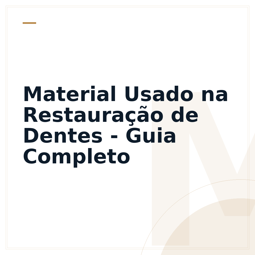 Material Usado na Restauração de Dentes - Guia Completo