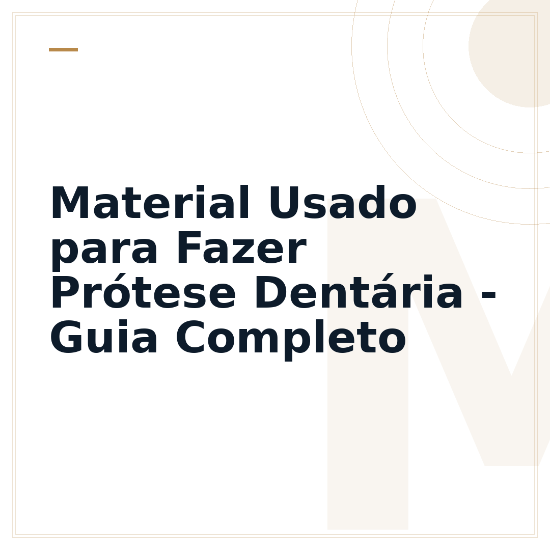 Material Usado para Fazer Prótese Dentária - Guia Completo