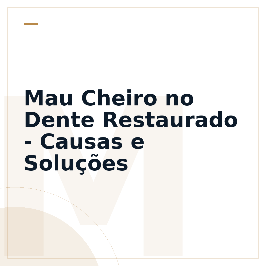 Mau Cheiro no Dente Restaurado - Causas e Soluções