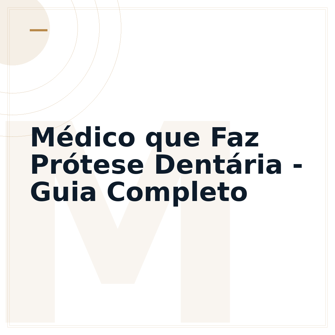 Médico que Faz Prótese Dentária - Guia Completo