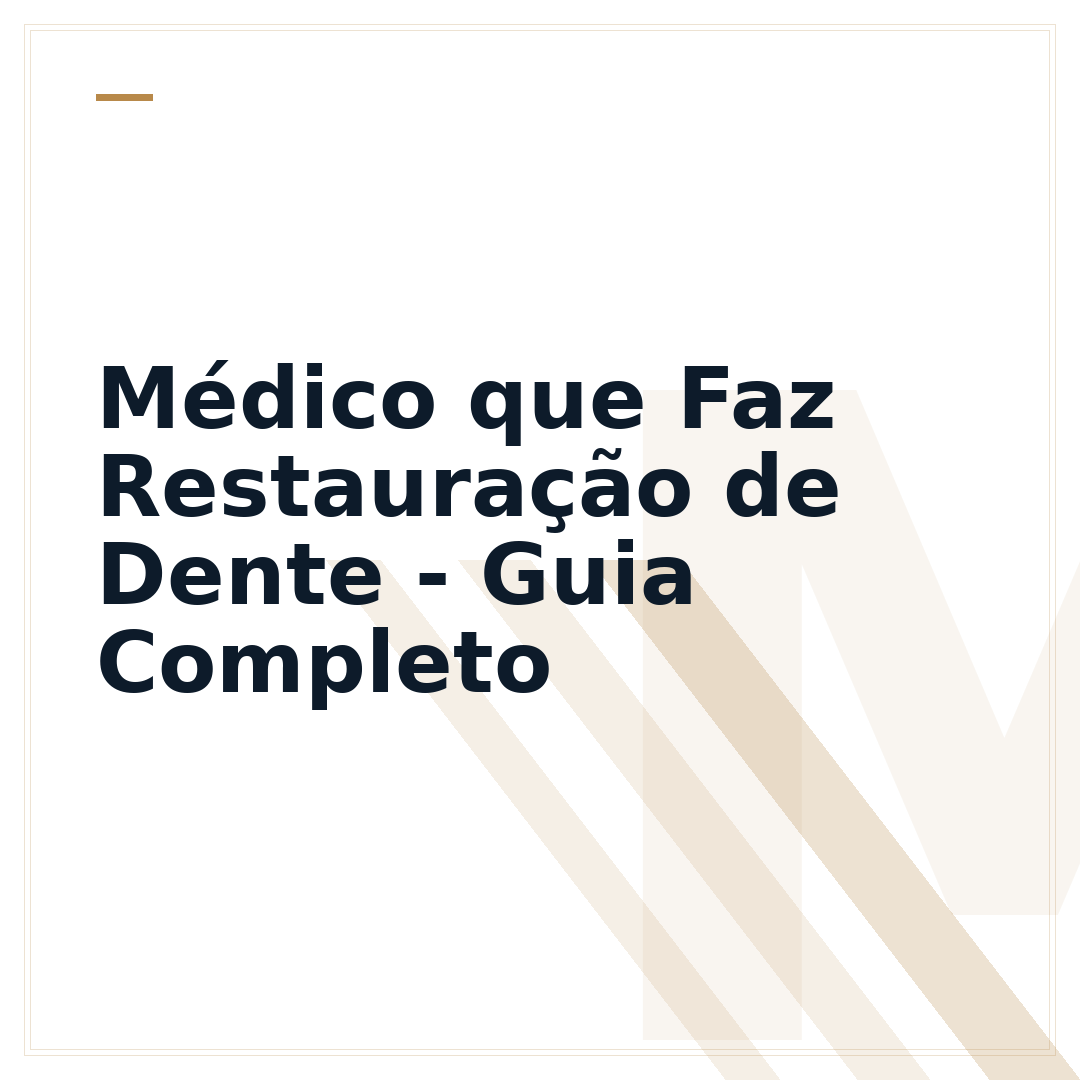 Médico que Faz Restauração de Dente - Guia Completo
