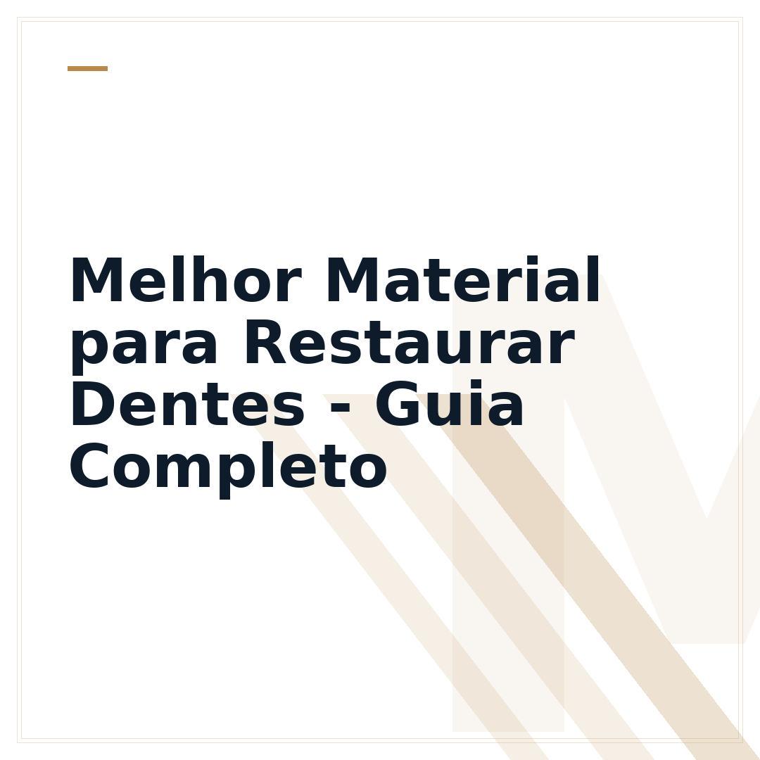 Melhor Material para Restaurar Dentes - Guia Completo