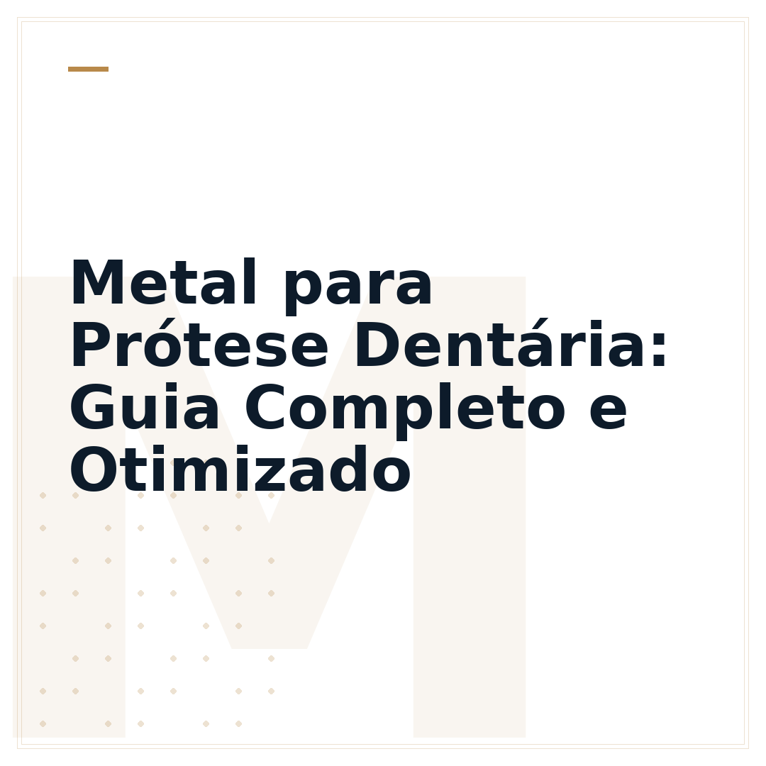 Metal para Prótese Dentária: Guia Completo e Otimizado