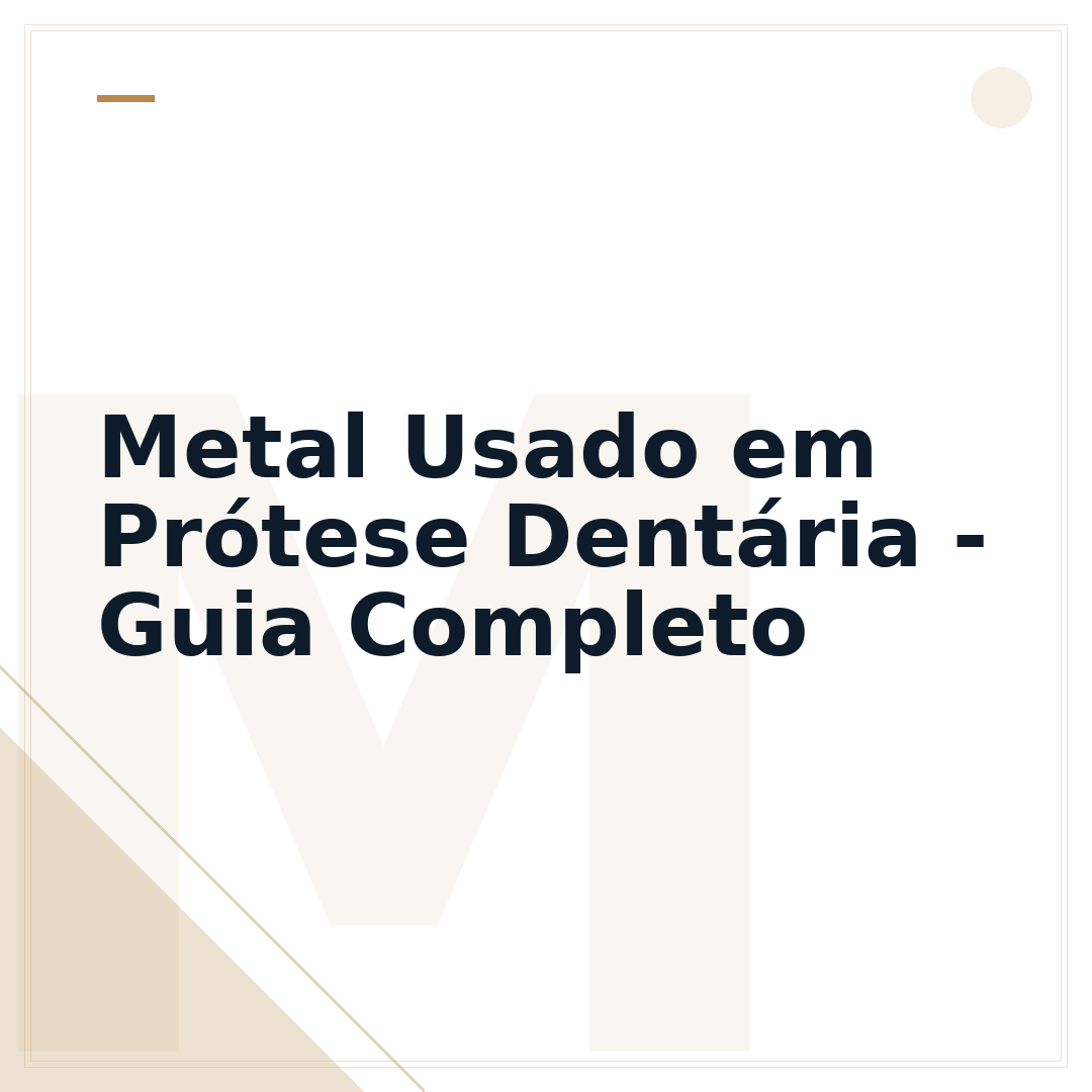 Metal Usado em Prótese Dentária - Guia Completo