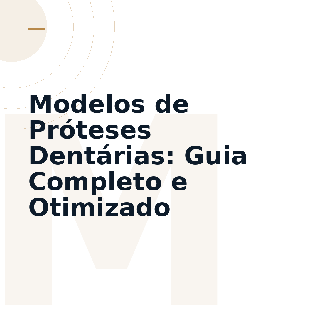 Modelos de Próteses Dentárias: Guia Completo e Otimizado