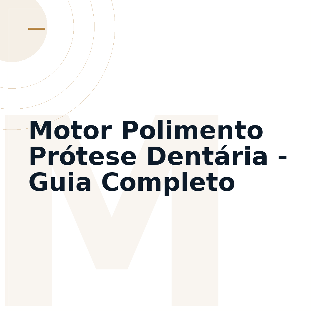 Motor Polimento Prótese Dentária - Guia Completo