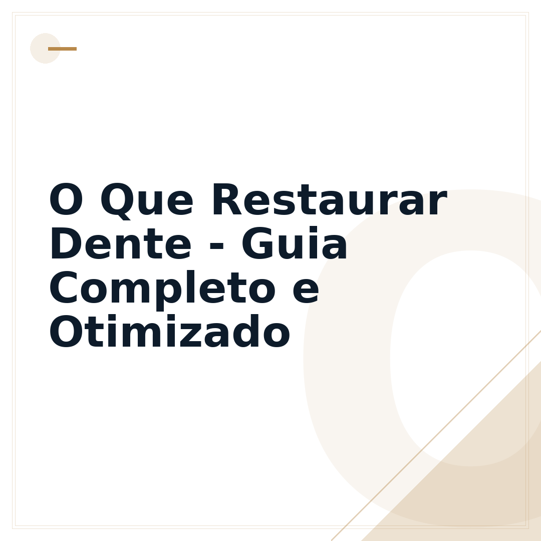 O Que Restaurar Dente - Guia Completo e Otimizado