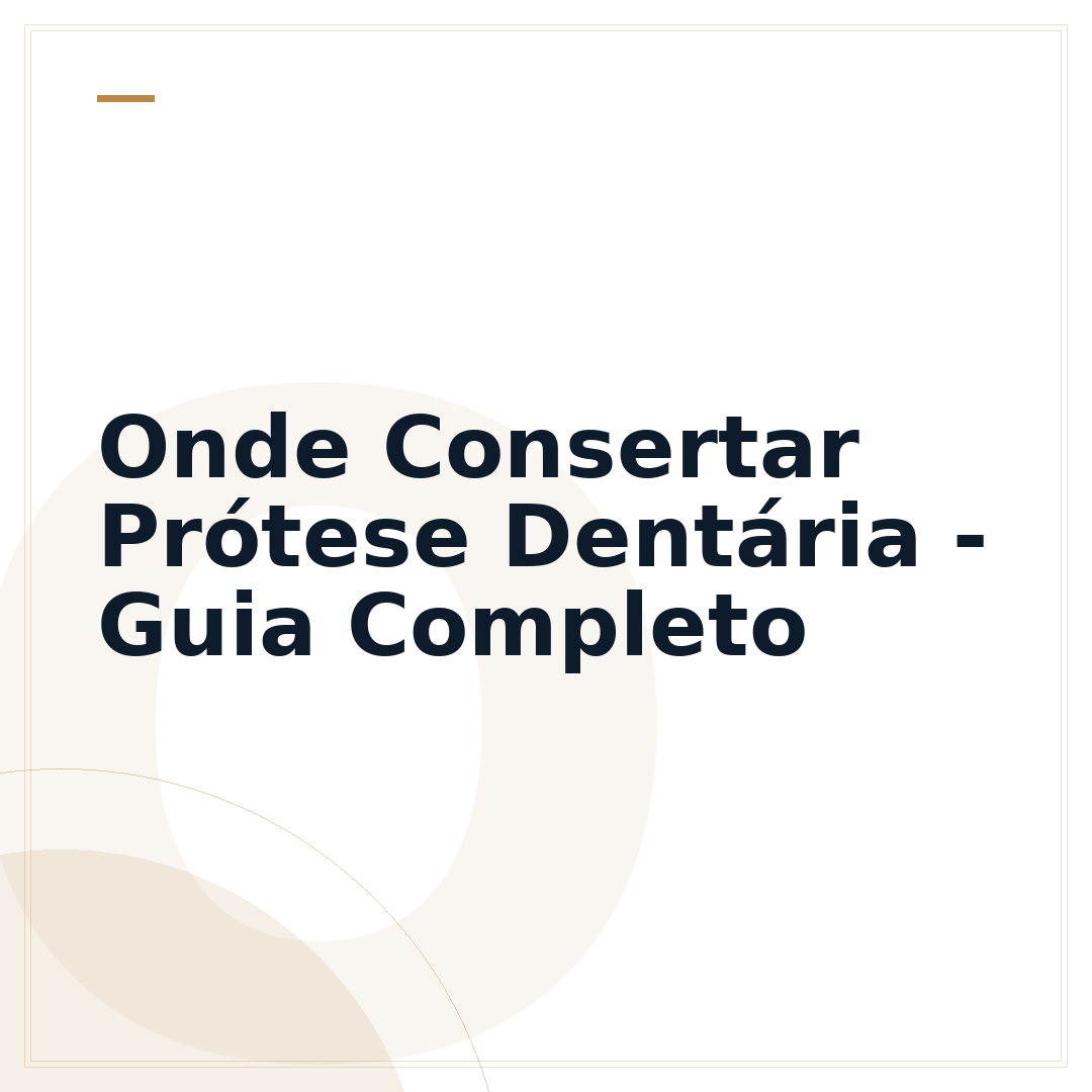 Onde Consertar Prótese Dentária - Guia Completo