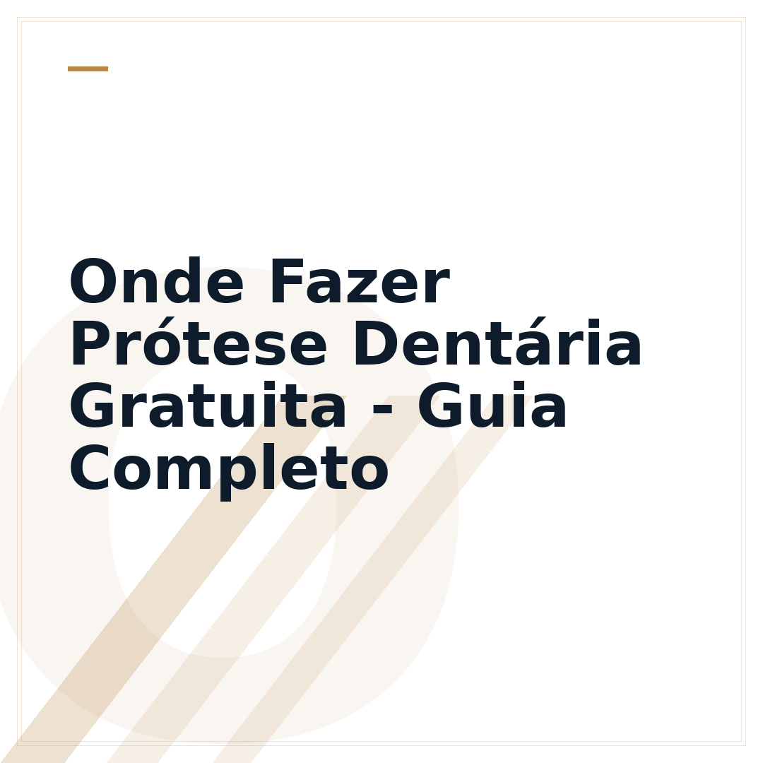 Onde Fazer Prótese Dentária Gratuita - Guia Completo