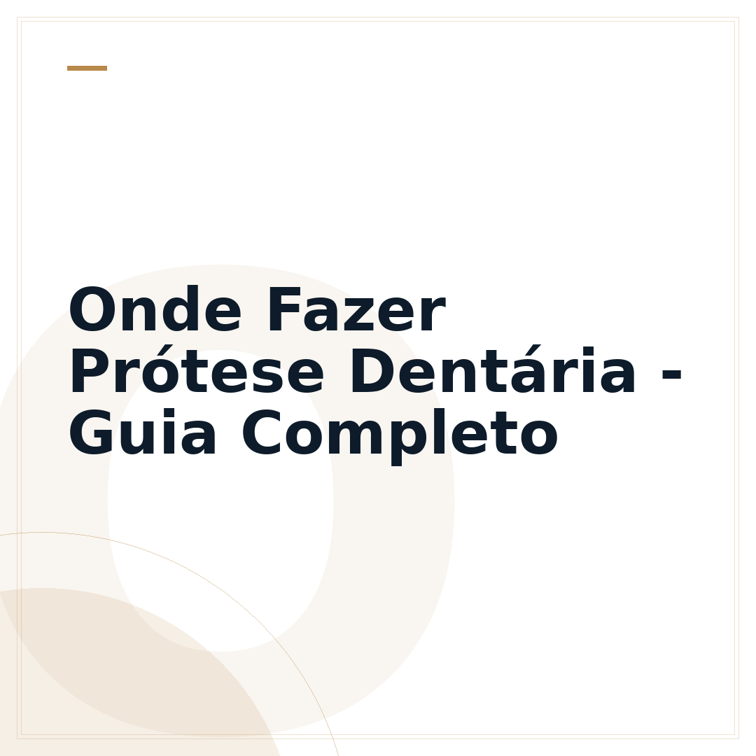 Onde Fazer Prótese Dentária - Guia Completo