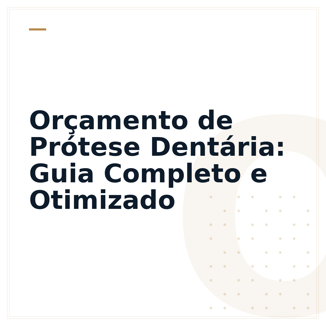 Orçamento de Prótese Dentária: Guia Completo e Otimizado