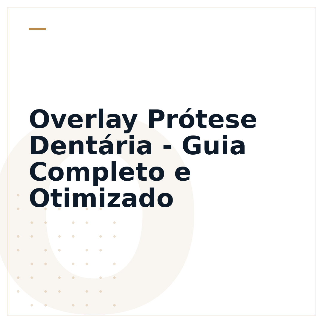 Overlay Prótese Dentária - Guia Completo e Otimizado