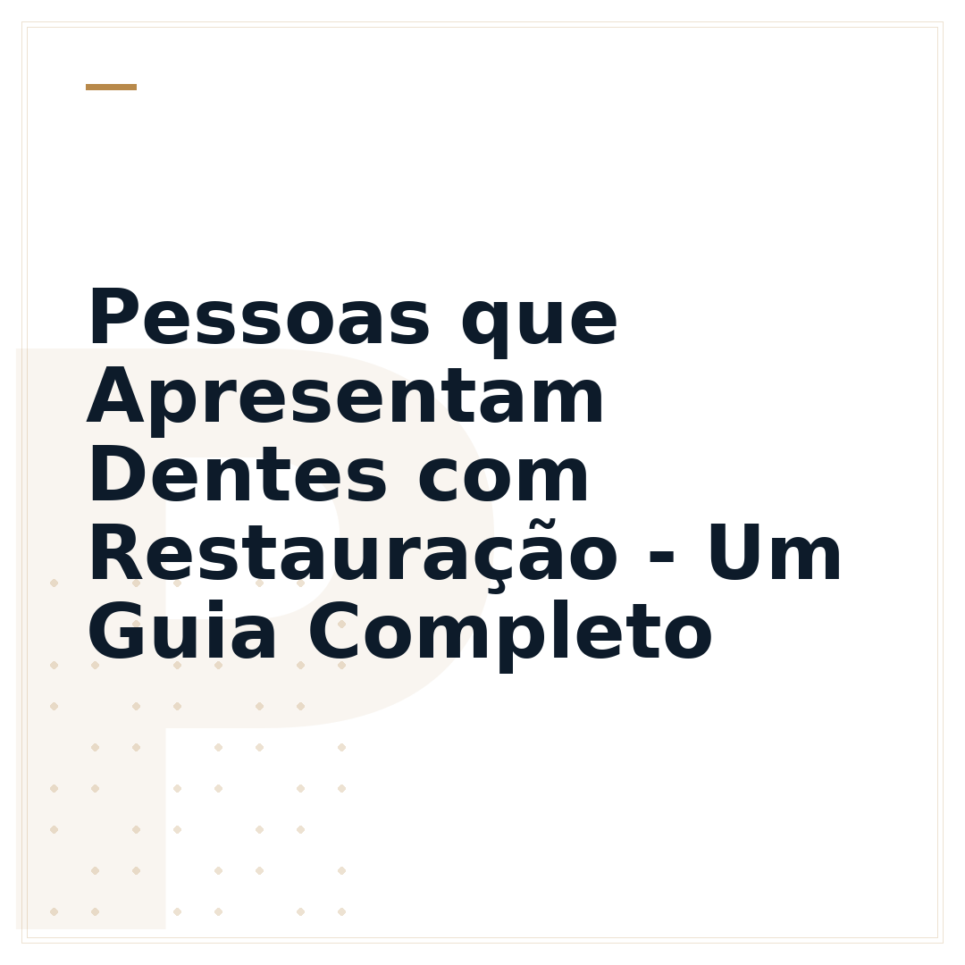 Pessoas que Apresentam Dentes com Restauração - Um Guia Completo
