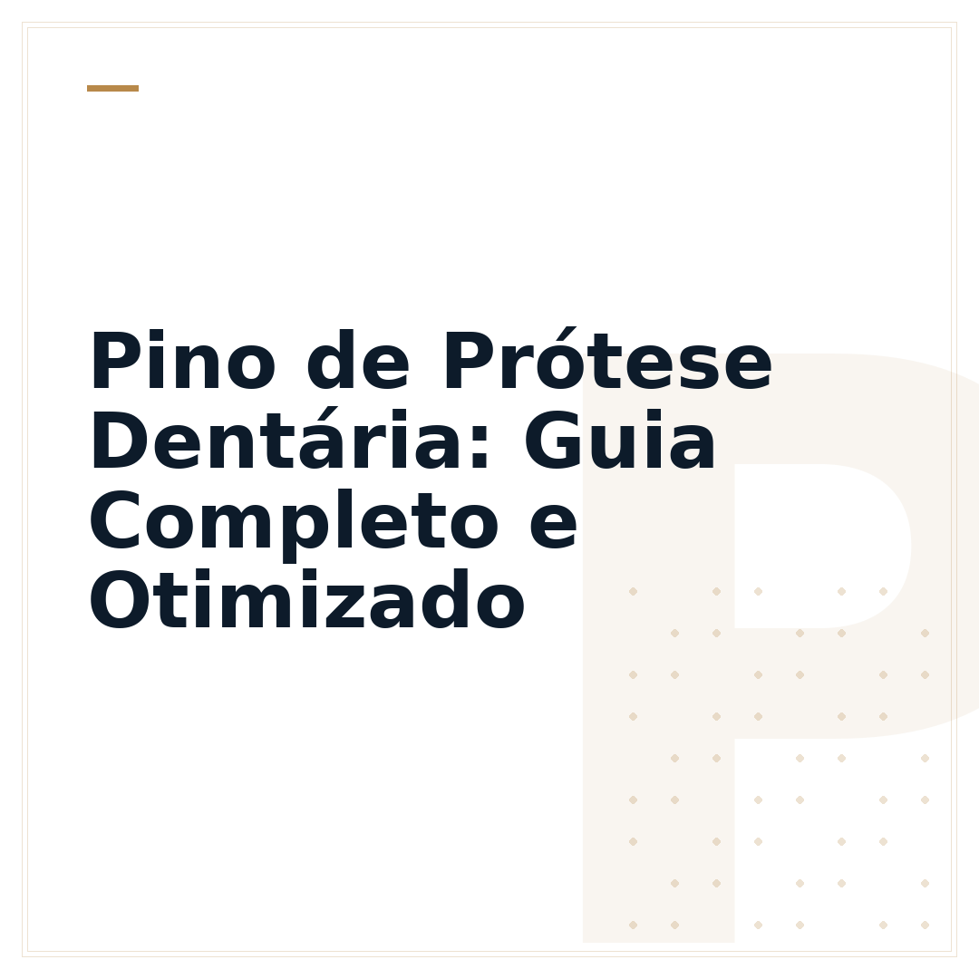 Pino de Prótese Dentária: Guia Completo e Otimizado