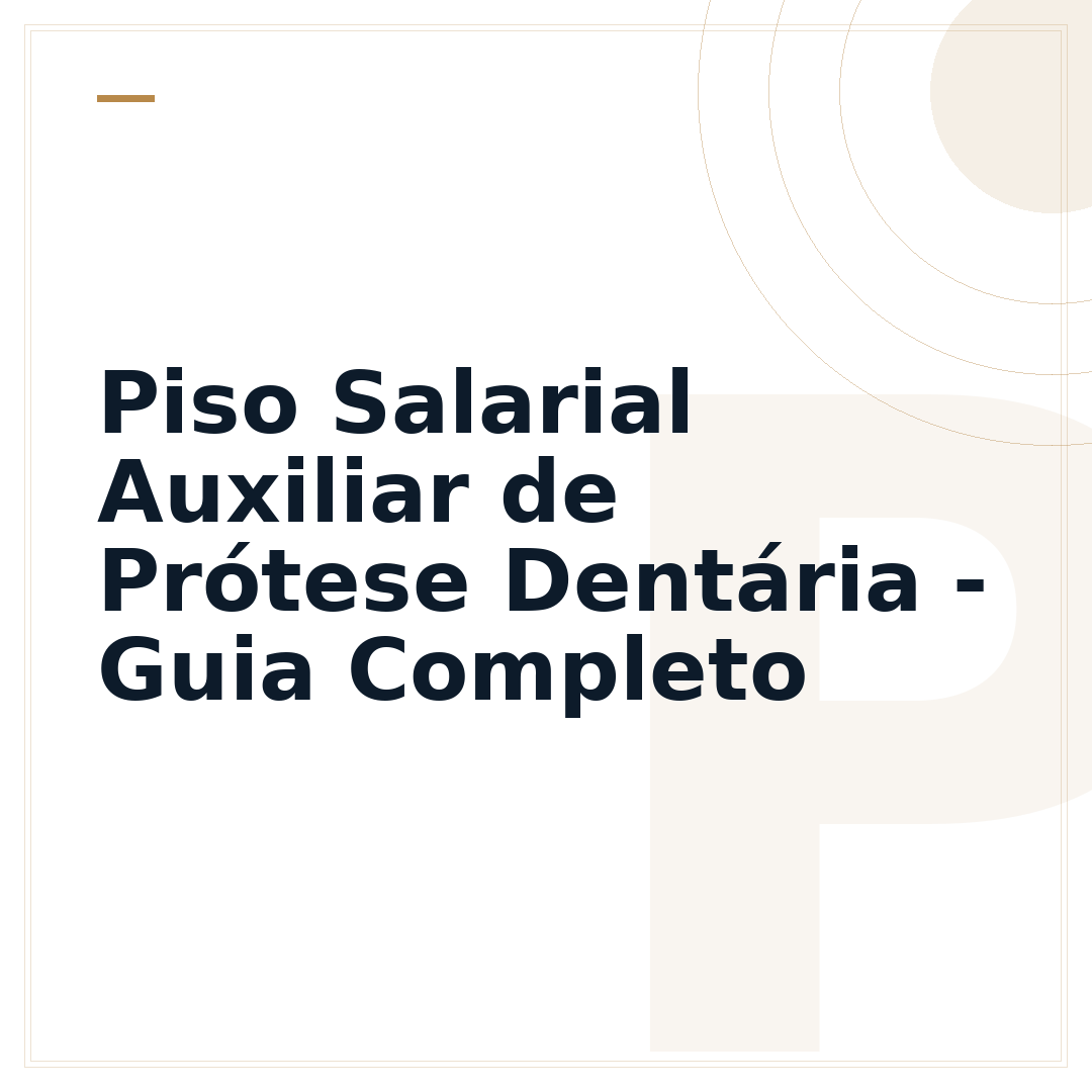 Piso Salarial Auxiliar de Prótese Dentária - Guia Completo