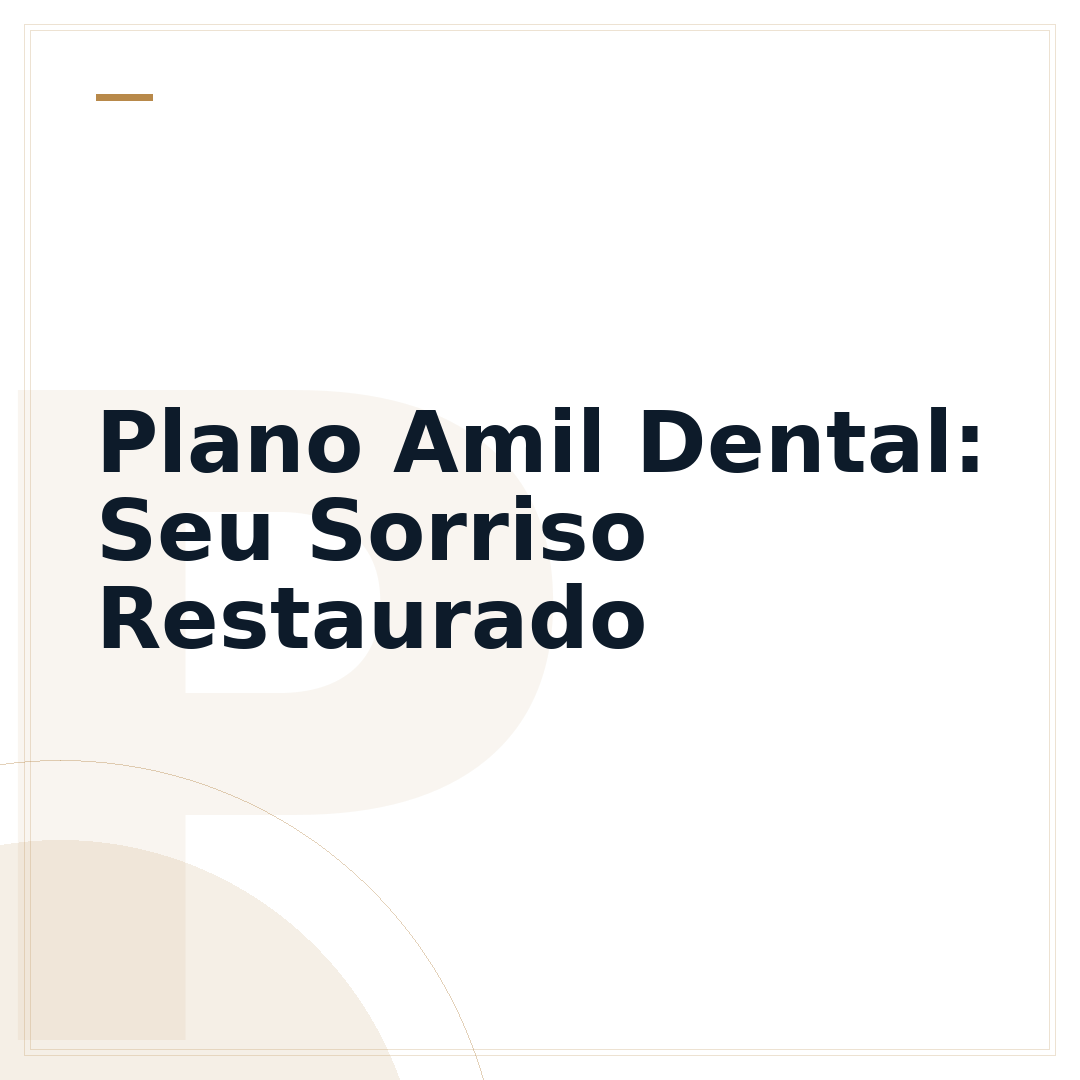 Plano Amil Dental: Seu Sorriso Restaurado