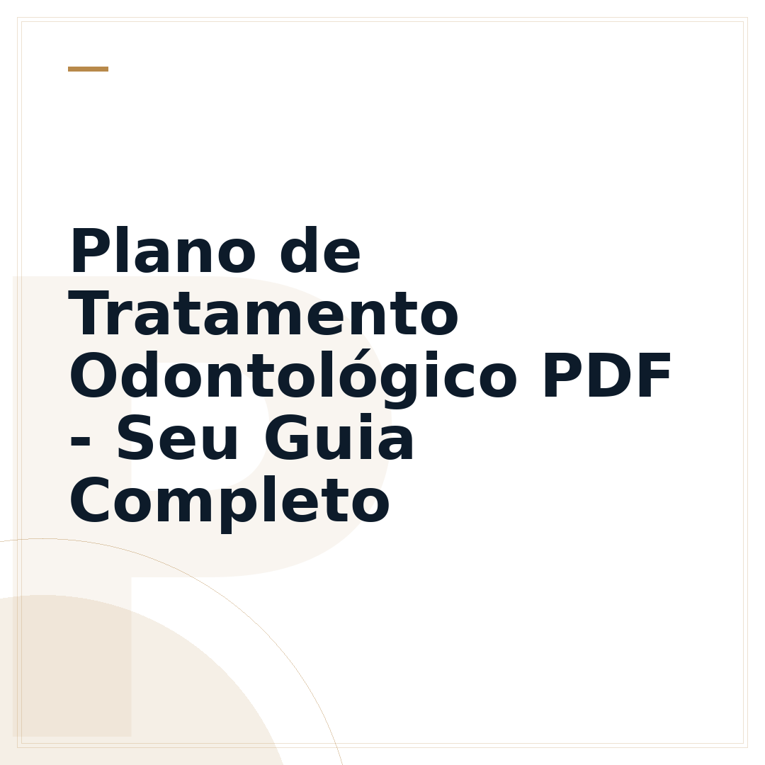 Plano de Tratamento Odontológico PDF - Seu Guia Completo