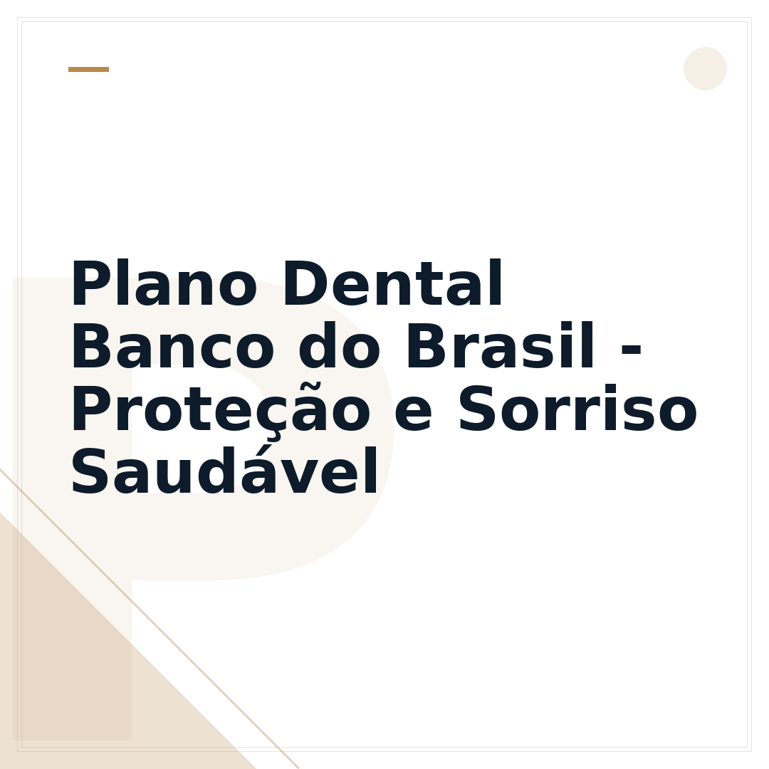 Plano Dental Banco do Brasil - Proteção e Sorriso Saudável