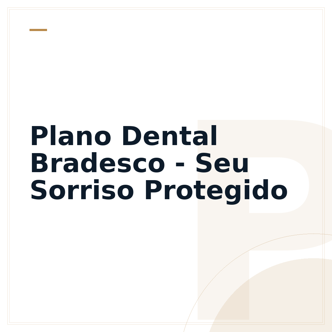 Plano Dental Bradesco - Seu Sorriso Protegido