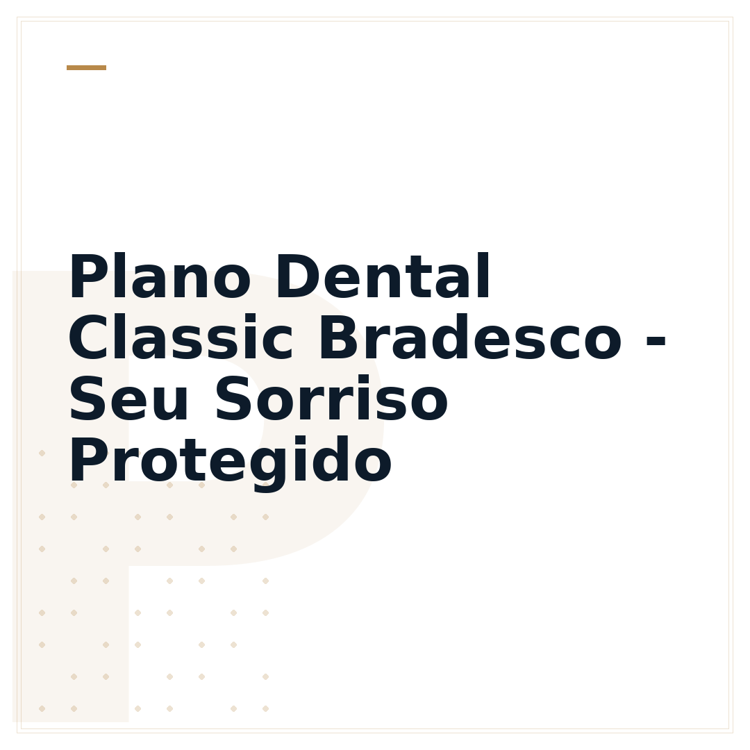 Plano Dental Classic Bradesco - Seu Sorriso Protegido