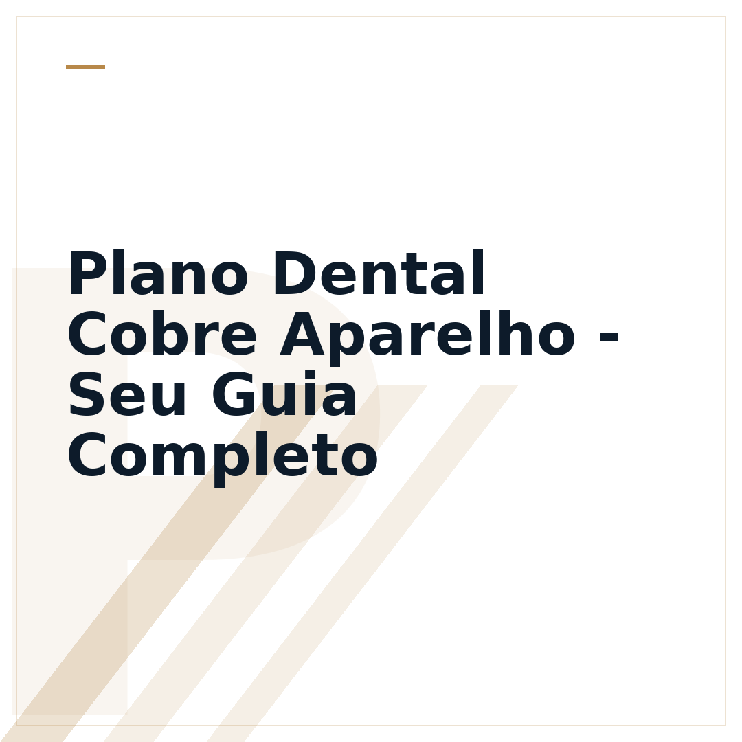 Plano Dental Cobre Aparelho - Seu Guia Completo