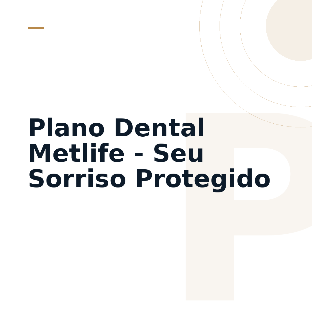 Plano Dental Metlife - Seu Sorriso Protegido