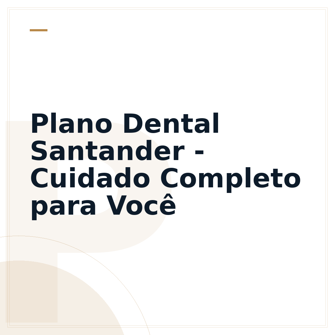 Plano Dental Santander - Cuidado Completo para Você
