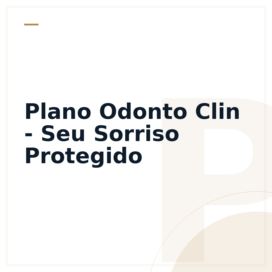 Plano Odonto Clin - Seu Sorriso Protegido