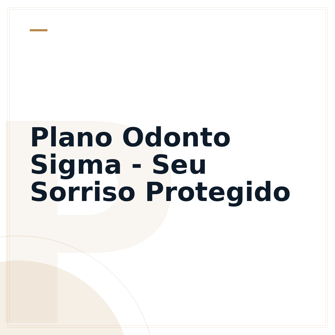 Plano Odonto Sigma - Seu Sorriso Protegido