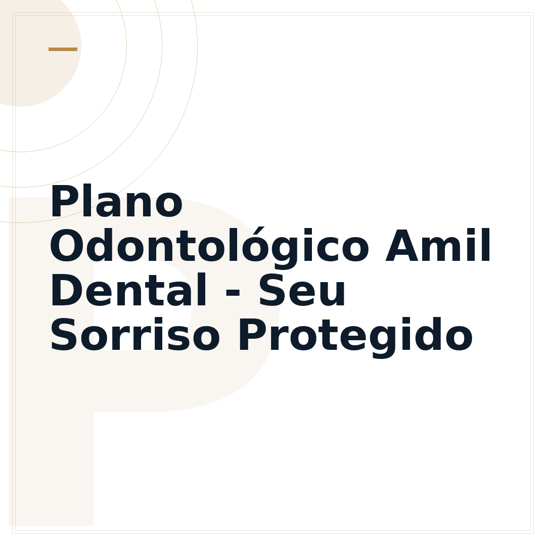 Plano Odontológico Amil Dental - Seu Sorriso Protegido
