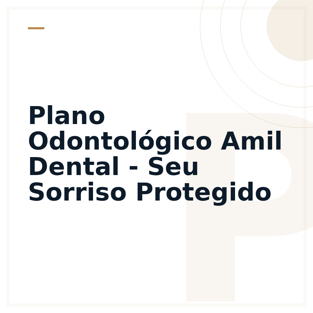 Plano Odontológico Amil Dental - Seu Sorriso Protegido