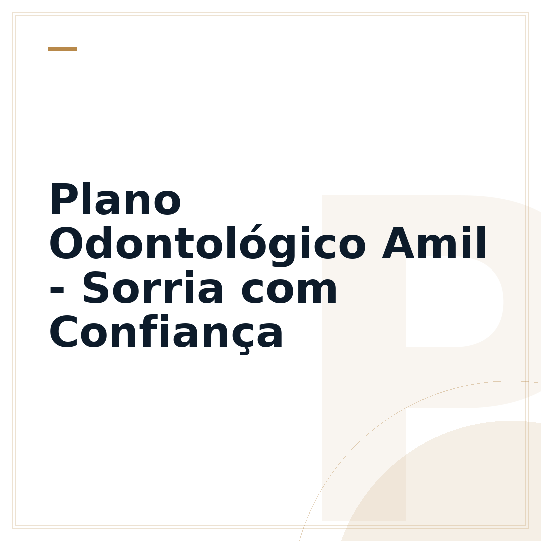 Plano Odontológico Amil - Sorria com Confiança