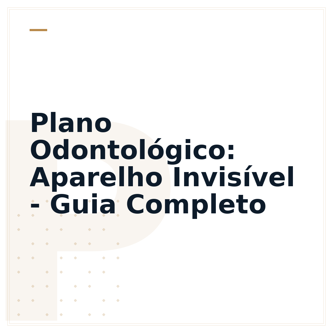 Plano Odontológico: Aparelho Invisível - Guia Completo