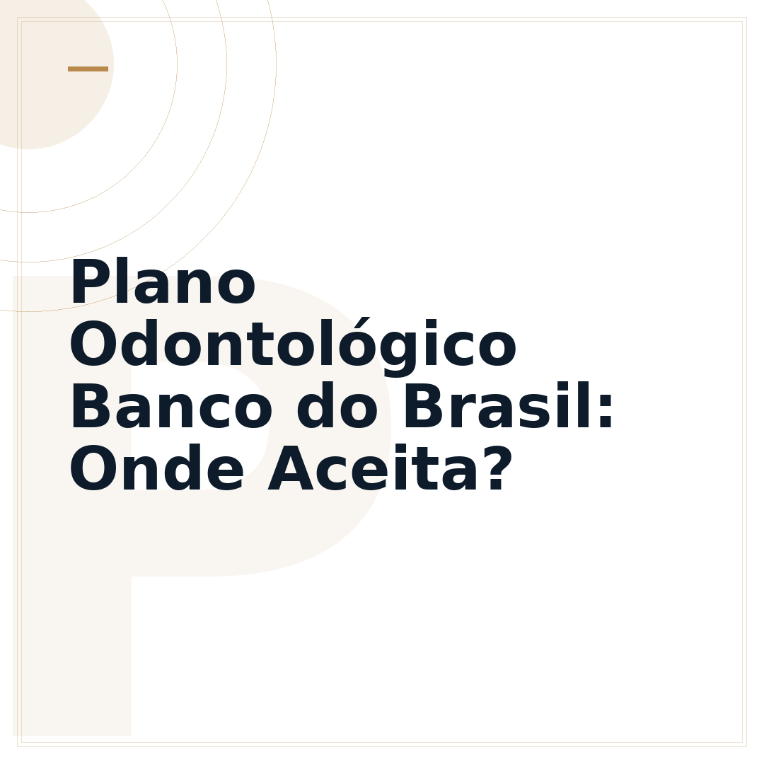 Plano Odontológico Banco do Brasil: Onde Aceita?
