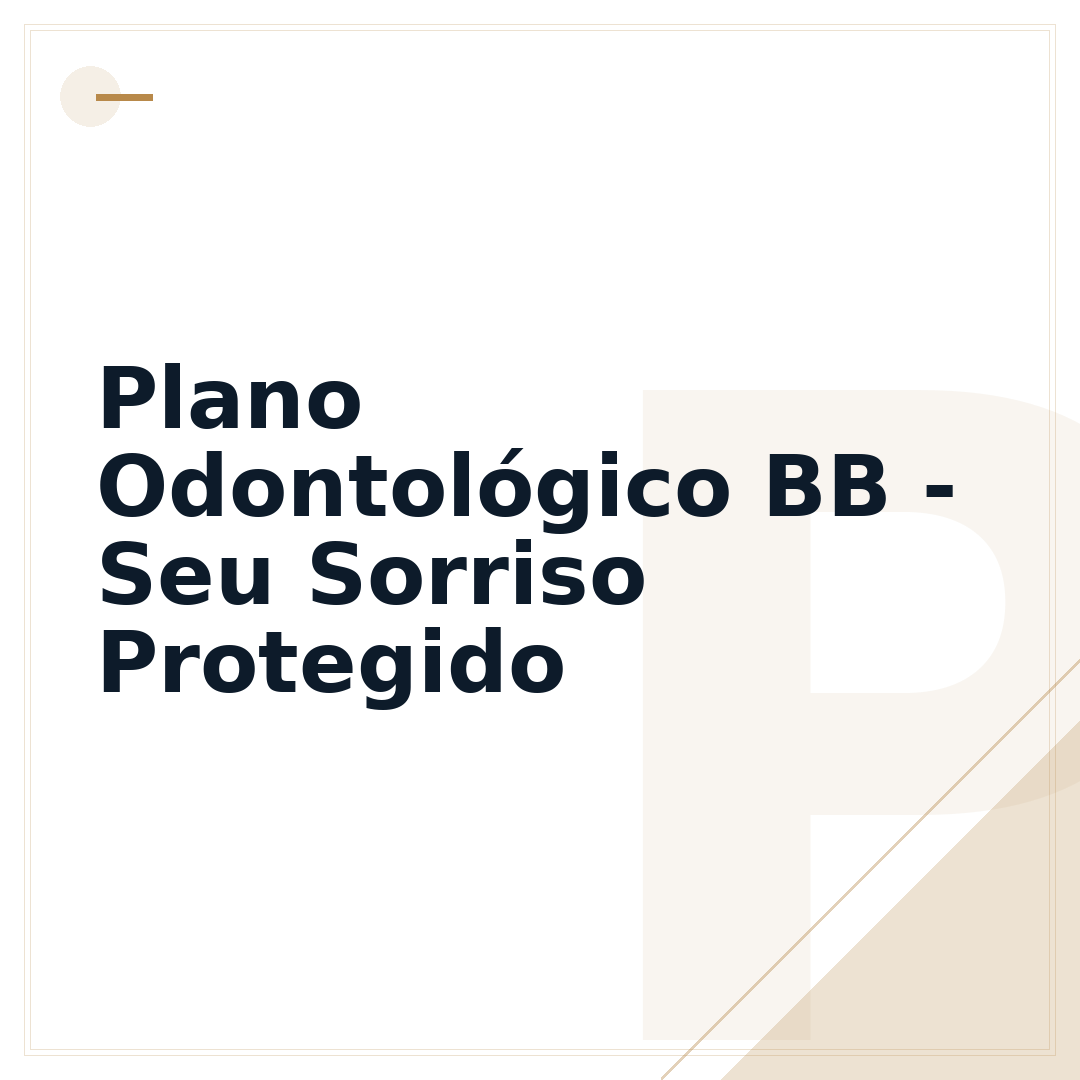 Plano Odontológico BB - Seu Sorriso Protegido