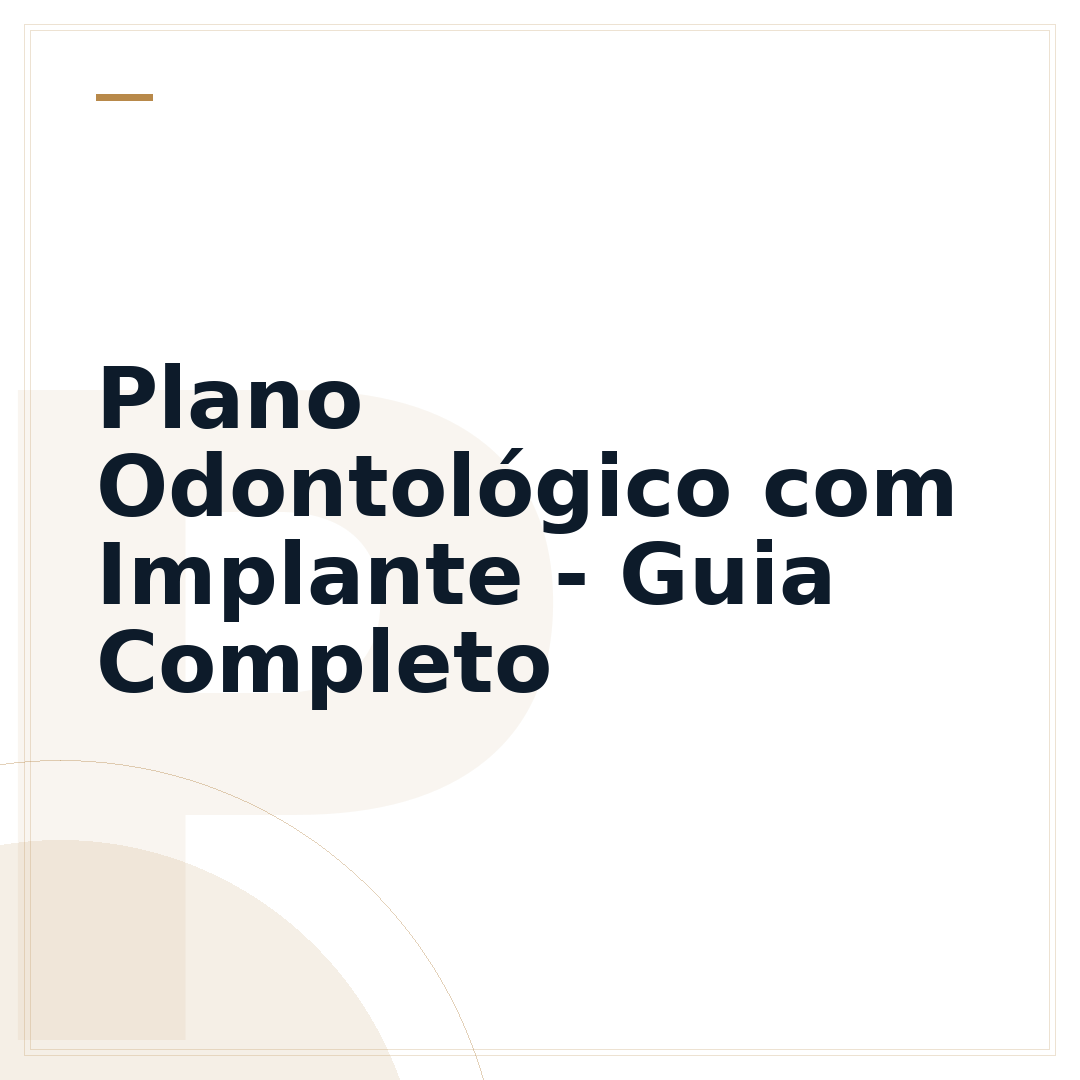 Plano Odontológico com Implante - Guia Completo