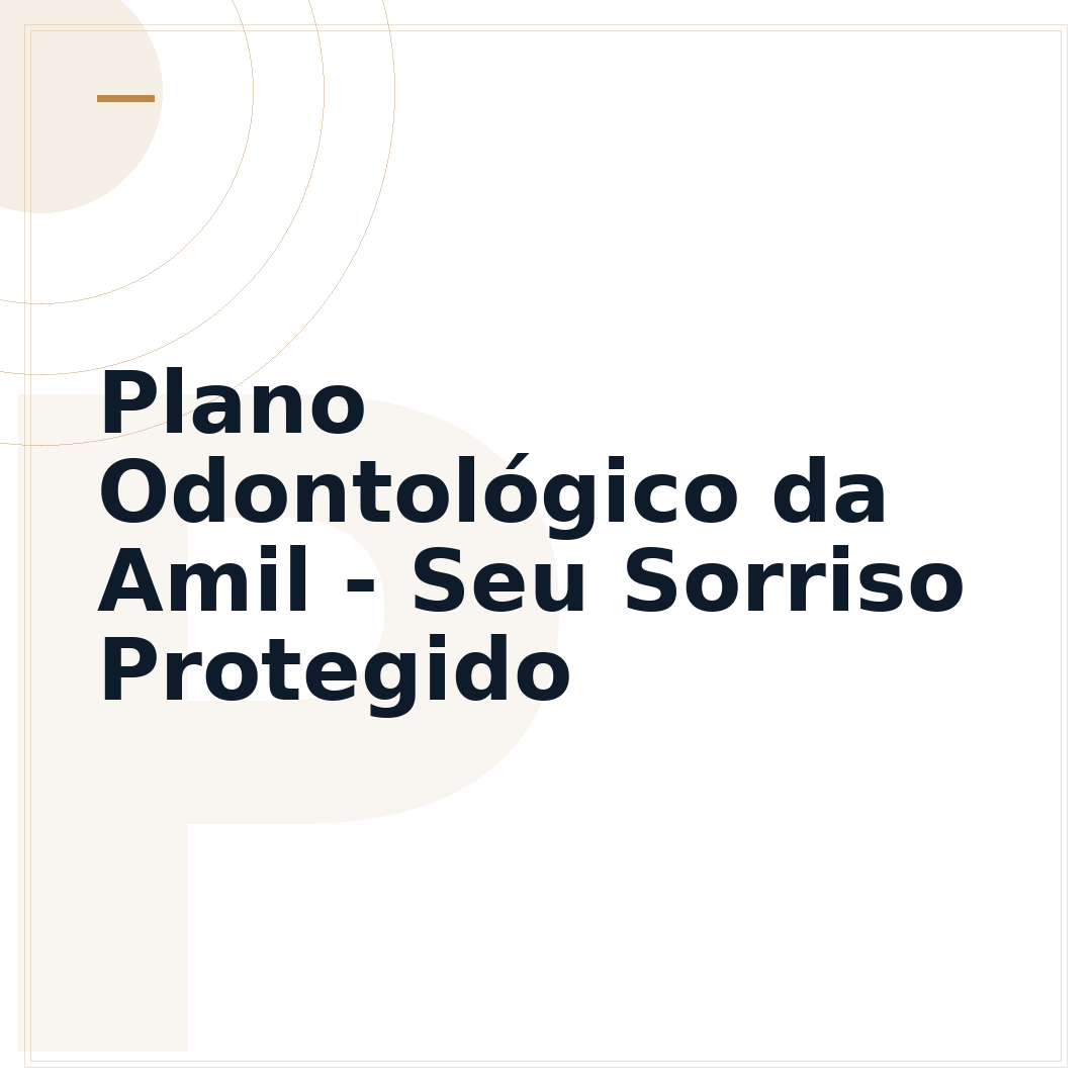 Plano Odontológico da Amil - Seu Sorriso Protegido