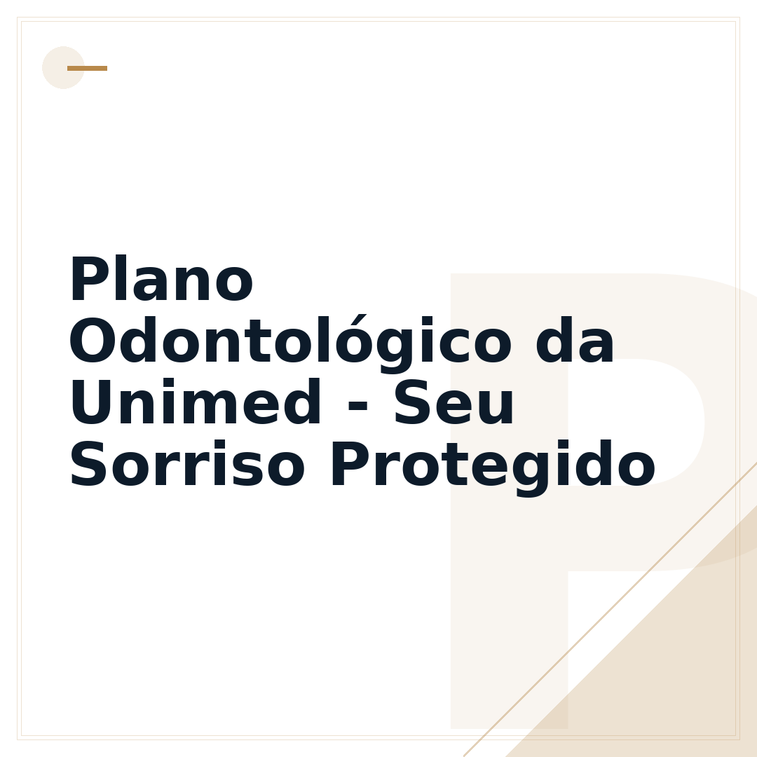 Plano Odontológico da Unimed - Seu Sorriso Protegido