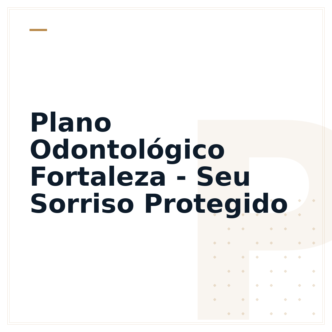 Plano Odontológico Fortaleza - Seu Sorriso Protegido