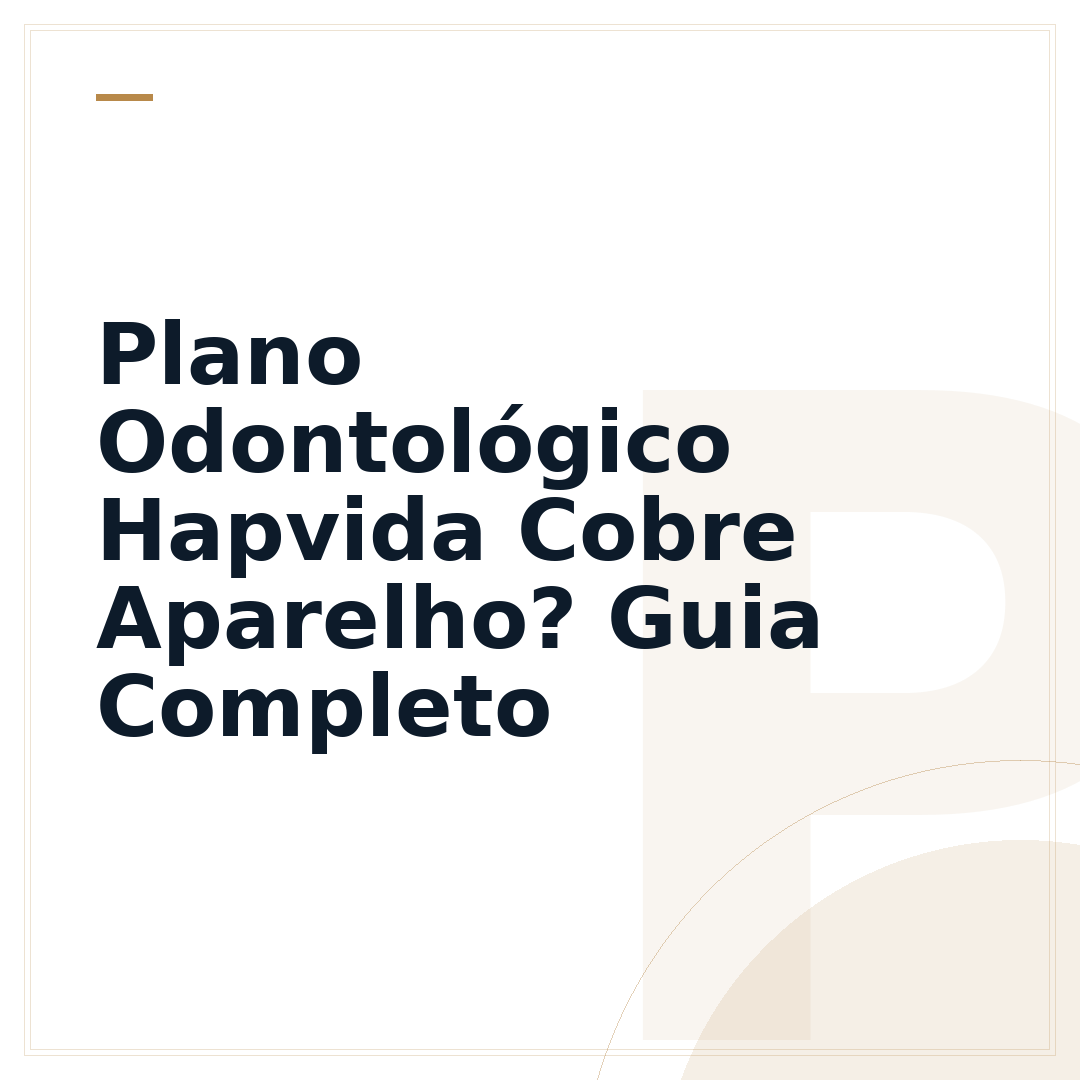 Plano Odontológico Hapvida Cobre Aparelho? Guia Completo