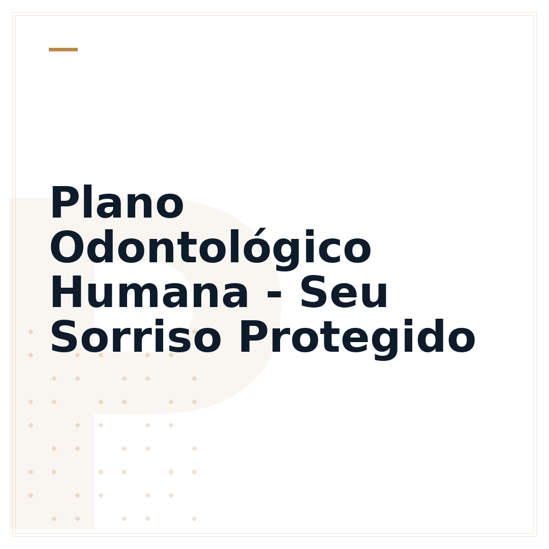 Plano Odontológico Humana - Seu Sorriso Protegido