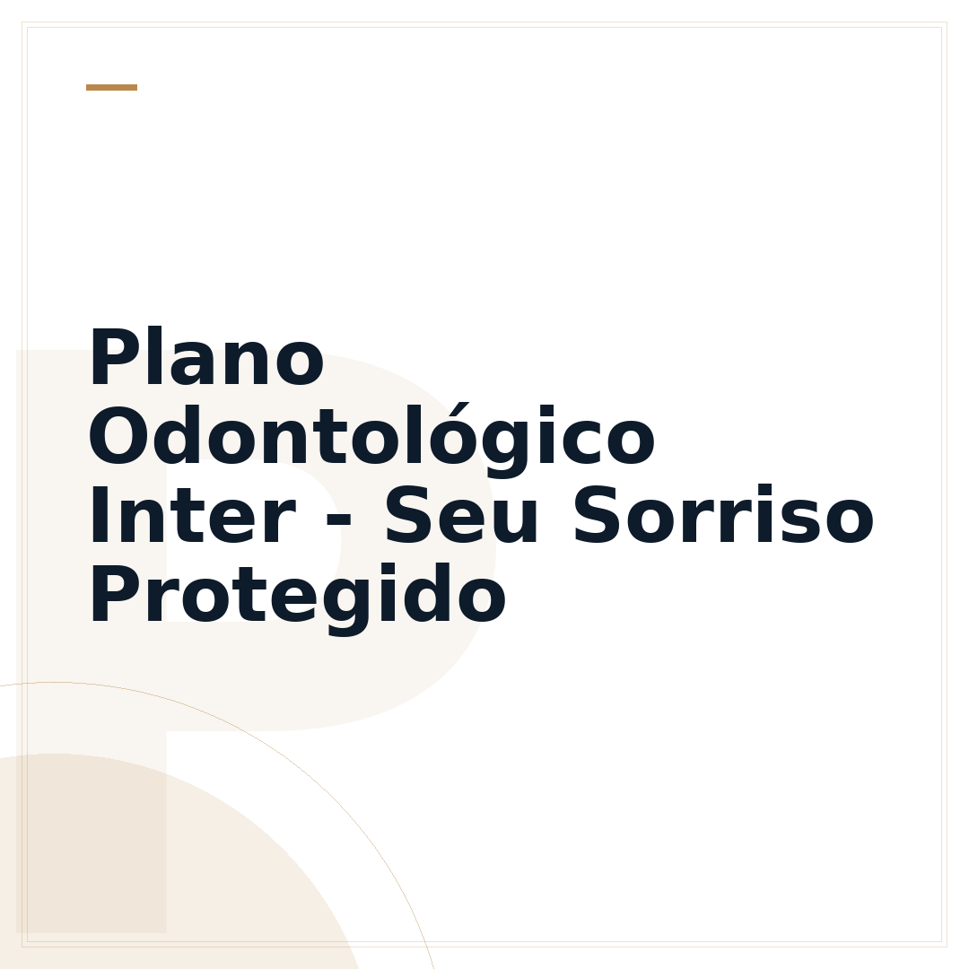 Plano Odontológico Inter - Seu Sorriso Protegido
