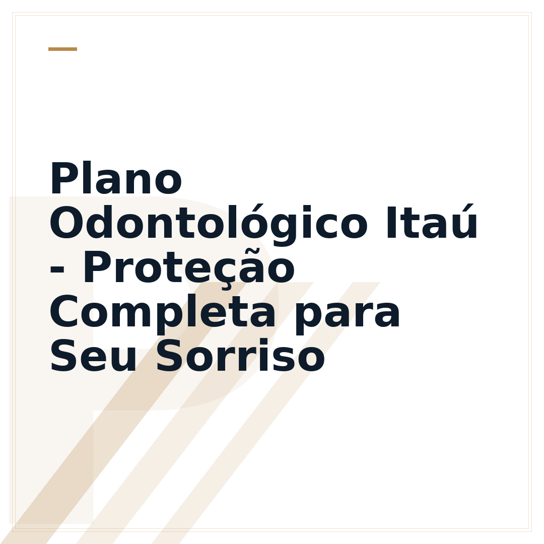 Plano Odontológico Itaú - Proteção Completa para Seu Sorriso