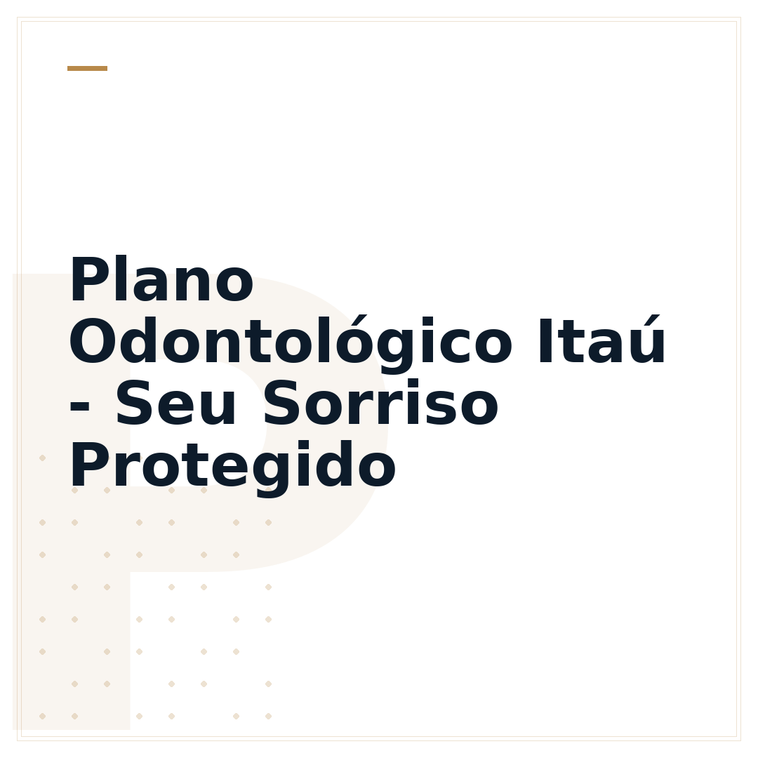 Plano Odontológico Itaú - Seu Sorriso Protegido