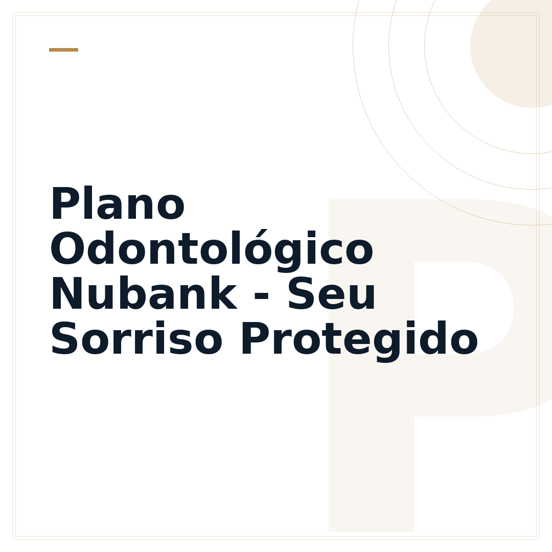 Plano Odontológico Nubank - Seu Sorriso Protegido