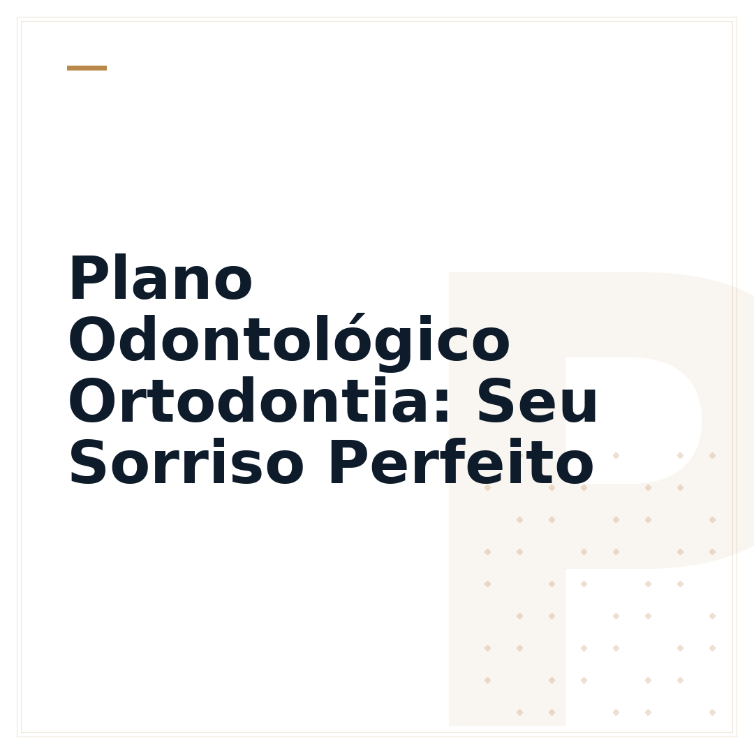 Plano Odontológico Ortodontia: Seu Sorriso Perfeito