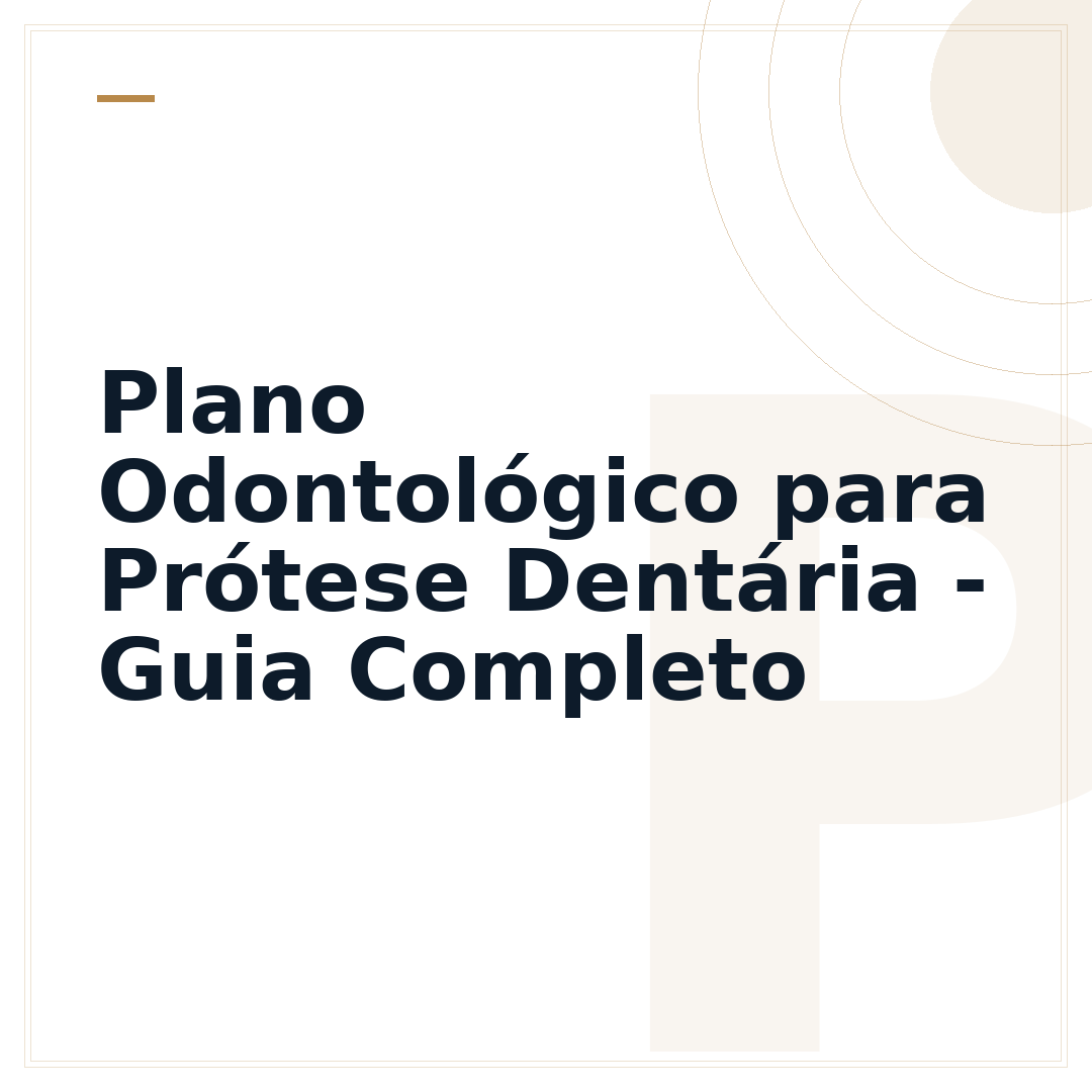 Plano Odontológico para Prótese Dentária - Guia Completo