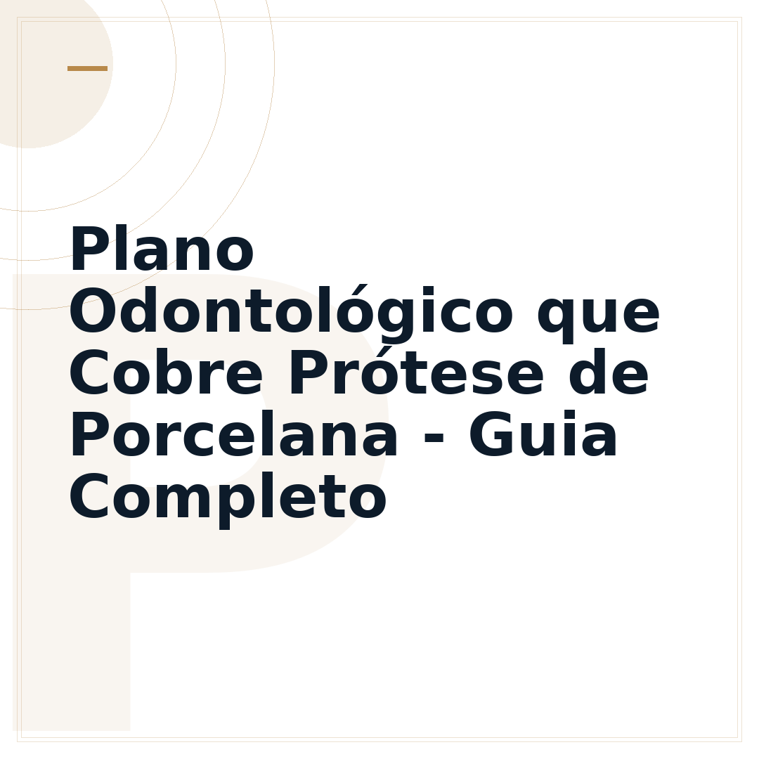 Plano Odontológico que Cobre Prótese de Porcelana - Guia Completo