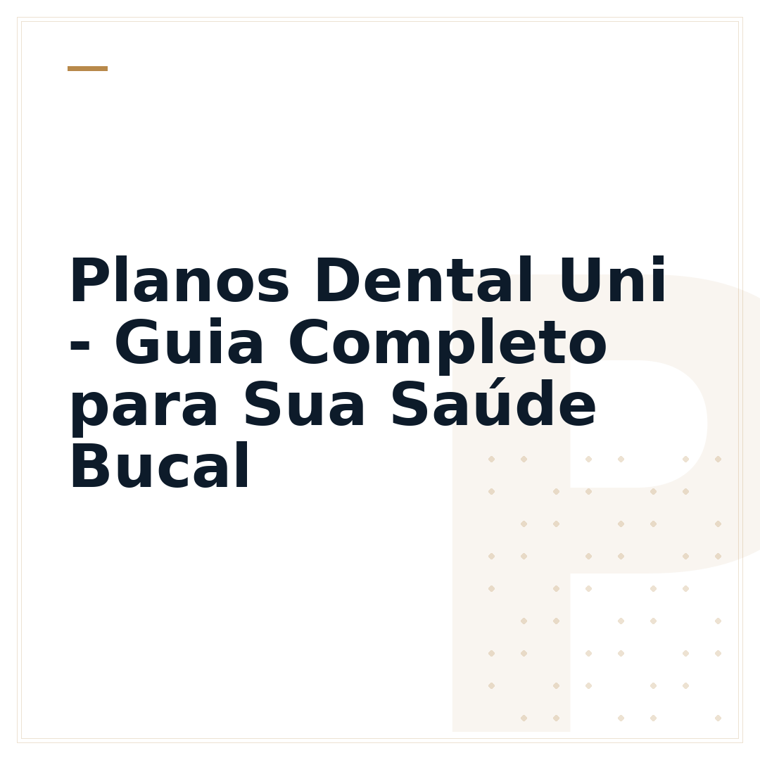 Planos Dental Uni - Guia Completo para Sua Saúde Bucal