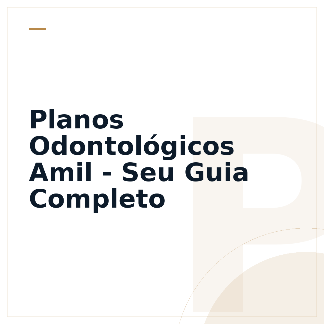 Planos Odontológicos Amil - Seu Guia Completo